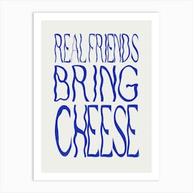 Real Friends Bring Cheese 1 Art Print