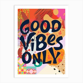 Good Vibes Only Art Print