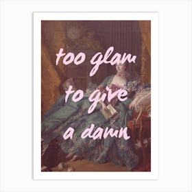 Too Glam To Give A Damn Art Print