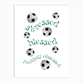 Stressed Blessed Football Obsessed Green Art Print