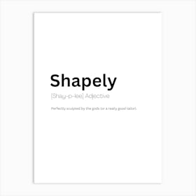 Shapely Definition Meaning Art Print