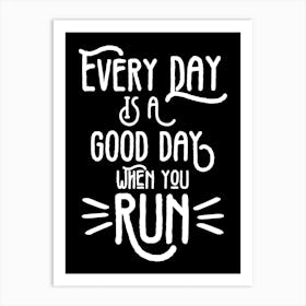 Everyday Is A Good Day When You Run Running Print | Sports Print Art Print