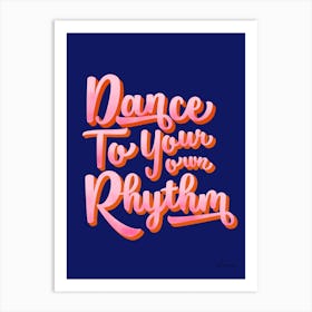 Dance To Your Rhythm Art Print