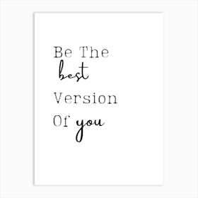 Be The Best Version Of You 1 Art Print