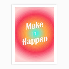 Make It Happen Gradient 1 Art Print