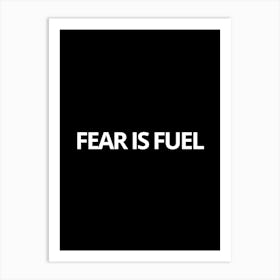 Fear Is Fuel Art Print