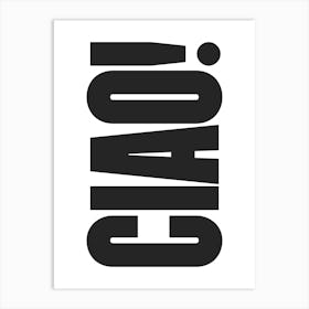 Ciao - Black & White Typography Art Print