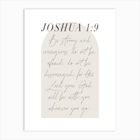 Be strong and courageous. Do not be afraid -Joshua 1:9 Minimal Boho Beige Arch Script 1 Art Print