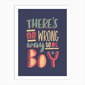 No Wrong Way To Be A Boy Art Print