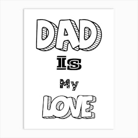 Dad Is My Love Happy Father’s Day Art Print