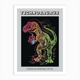 Neon Dinosaur Drinking Coffee Poster Art Print