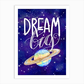 Dream Big — Space Neon Watercolor #14 Art Print