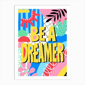 Be A Dreamer Colorful Quote Art Print