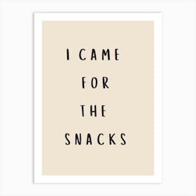 I Came For The Snacks Poster B&W Art Print