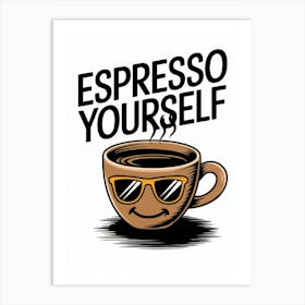 "Espresso Yourself"
Art Description: Fun and quirky illustration of a coffee cup with a smiling face and sunglasses. Playful typography adds a punny touch to this kitchen-friendly design. Art Print