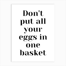 Don'T Put All Your Eggs In One Basket Art Print