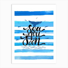 Sea you soon - travel poster, vector art, positive tropical motivation 5 Art Print