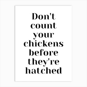 Don T Count Your Chickens Before They Re Hatched (1) Art Print