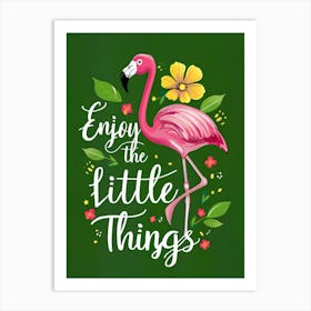 Enjoy The Little Things Art Print