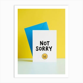 Not Sorry Greeting Card 1 Art Print