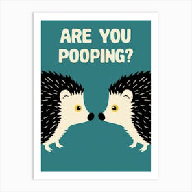 Are You Pooping? 64 Art Print