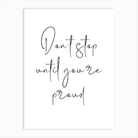 Don't Stop Until You're Proud Motivational Art Print