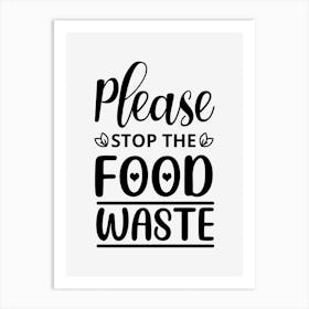 Please Stop This Food Waste Art Print