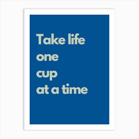 Life One Cup At A Time Navy Kitchen Typography Art Print