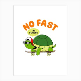 No Fast I'M Serious Turtle Art Print