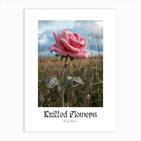 Knitted Flowers Pink Rose 3 Art Print
