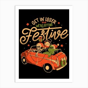 Get in Loser Were Getting Festive - Funny Dark Christmas Skull Grinch Gift Art Print