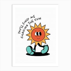 Chasing The Sun - Mascot - Retro - Quotes - Typography - Illustration - Vintage - Cute - Funny - Summer - Art Print Art Print