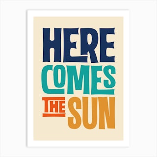 Here Comes The Sun Typography Art Print