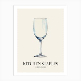 Kitchen Staples Sherry Glass 3 Art Print