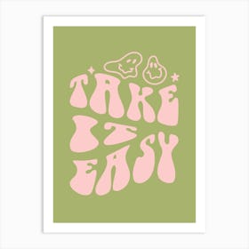 take it easy! Art Print