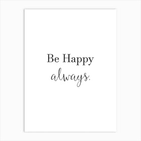 Be Happy Always Art Print