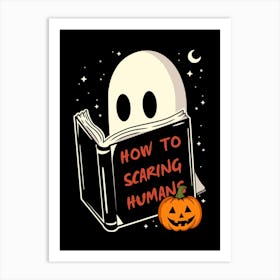 How To Scaring Humans Art Print