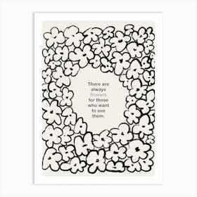 There Are Always Flowers Black White Art Print