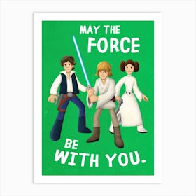 May The Force Be With You 1 Art Print