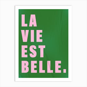 La Vie Est Belle In Pink & Green Art Print