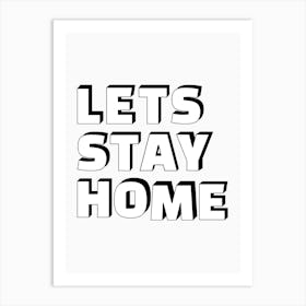 Let's Stay Home Black & White Print Art Print