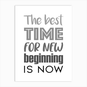 Best Time For New Beginnings Is Now Art Print