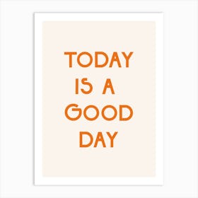Today Is A Good Day Art Print