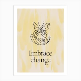 Embrace change Art Print