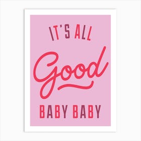 Its All Good Baby Baby! - Cute Rap Lyrics Pink Quote Wall Art Poster Print Art Print