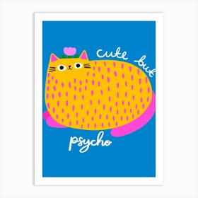 Cute But Psycho Art Print