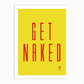 Get Naked Art Print