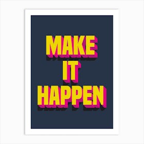Make It Happen Bright Typographic Motivational Art Print