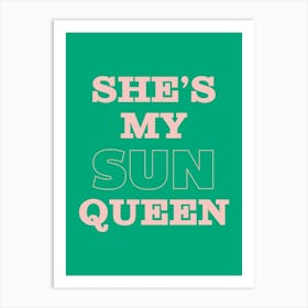 Green And Pink Typographic She's My Sun Queen Art Print