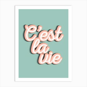 C'Est La Vie Art Print